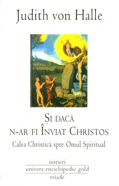 Și dacă n-ar fi înviat Christos. Calea christică spre Omul Spiritual