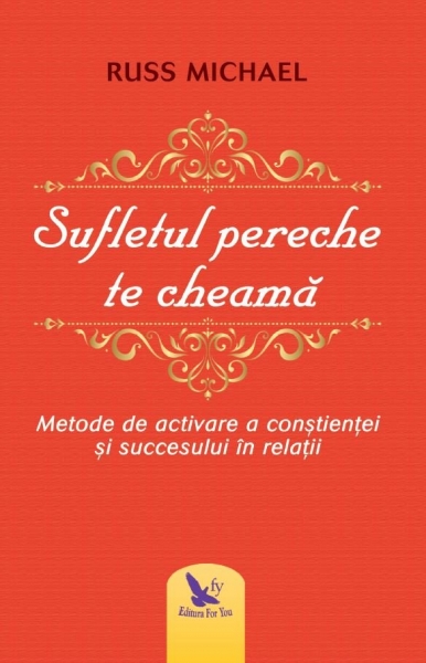 Sufletul pereche te cheamă: Metode de activare a conștienței și succesului în relații