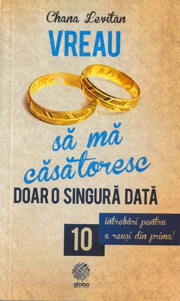 Vreau să mă căsătoresc doar o singură dată: 10 întrebări pentru a reuși din prima!