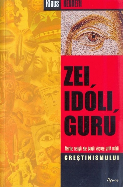 Zei, idoli, guru. Marile religii ale lumii văzute prin ochii creștinismului